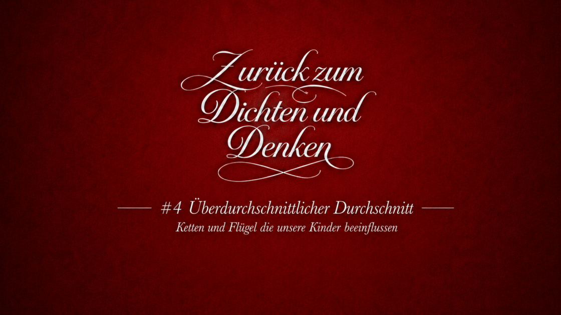 #4 Überdurchschnittlicher Durchschnitt: Was beeinflusst Kinder wirklich?